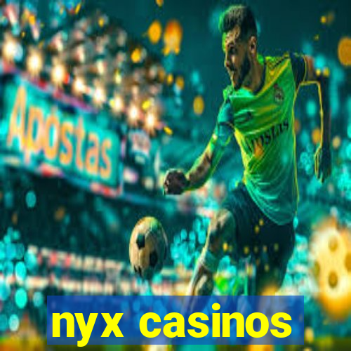 nyx casinos